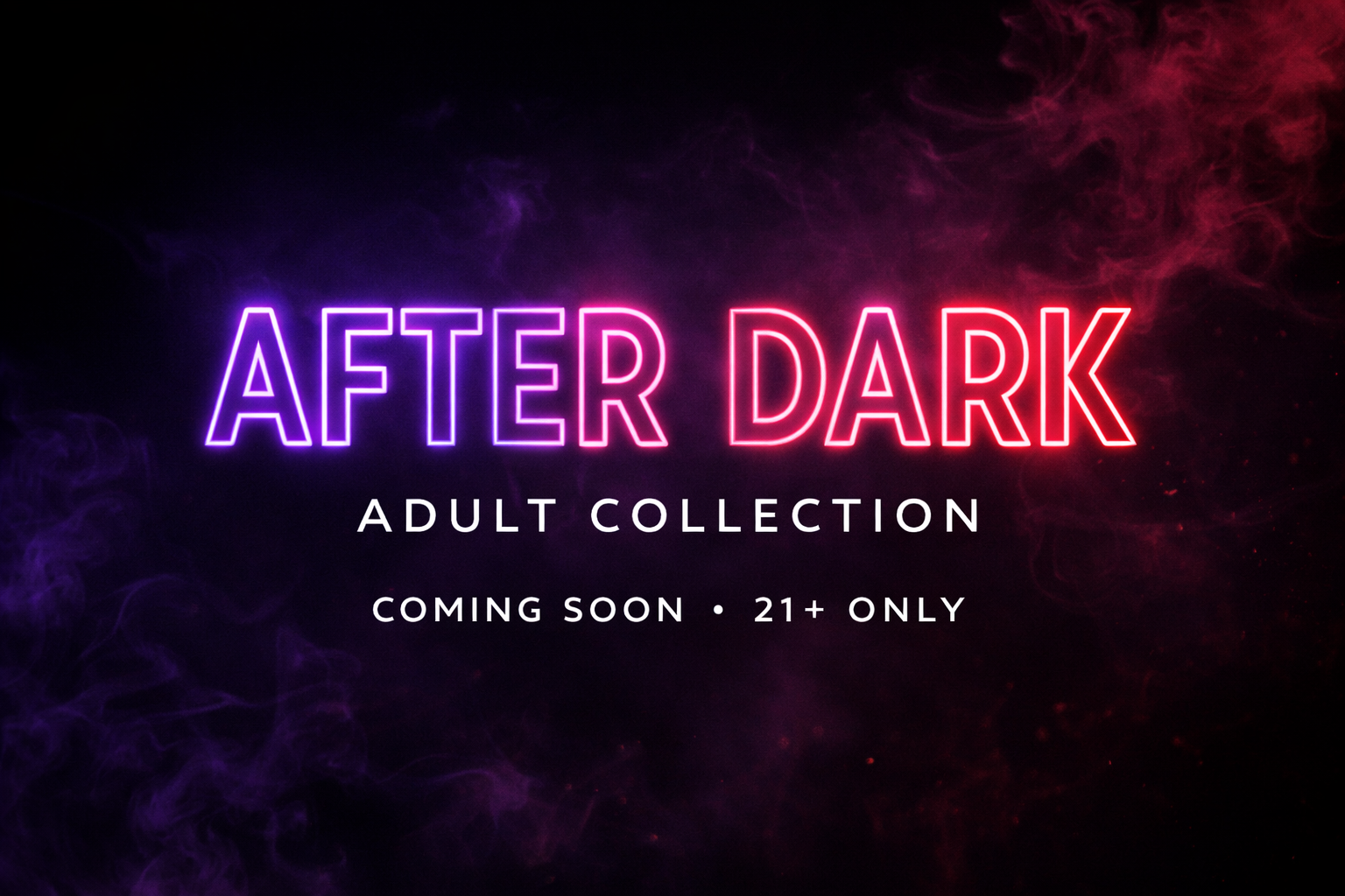 After Dark Collection – Coming Soon